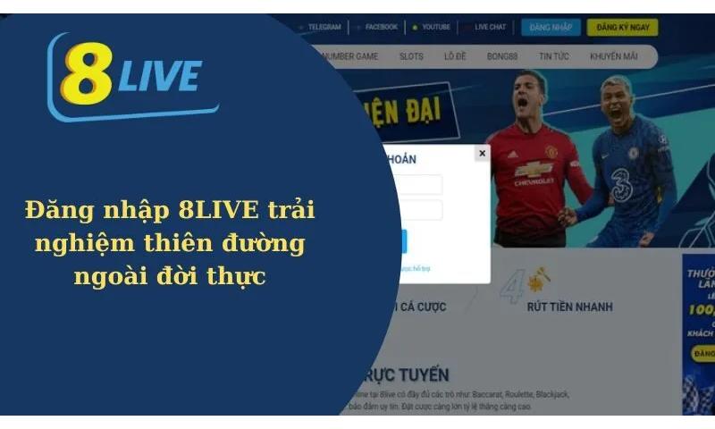Đăng nhập 8live thỏa mãn niềm đam mê cá cược.
