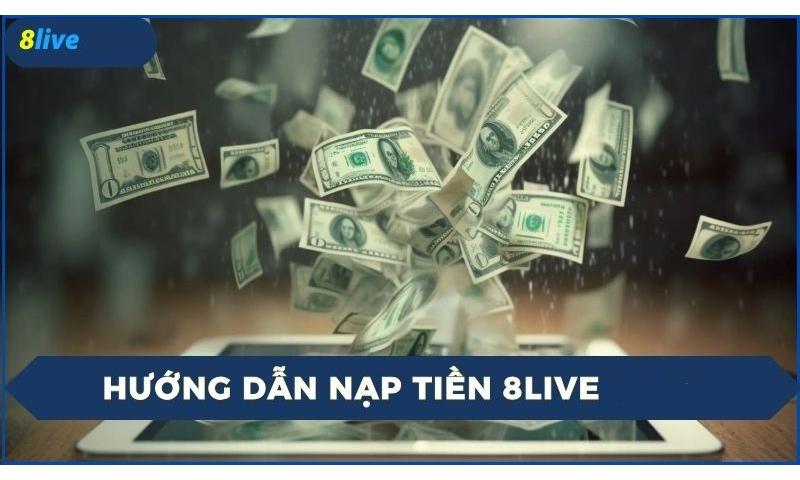 Đa dạng phương thức nạp tiền 8live.