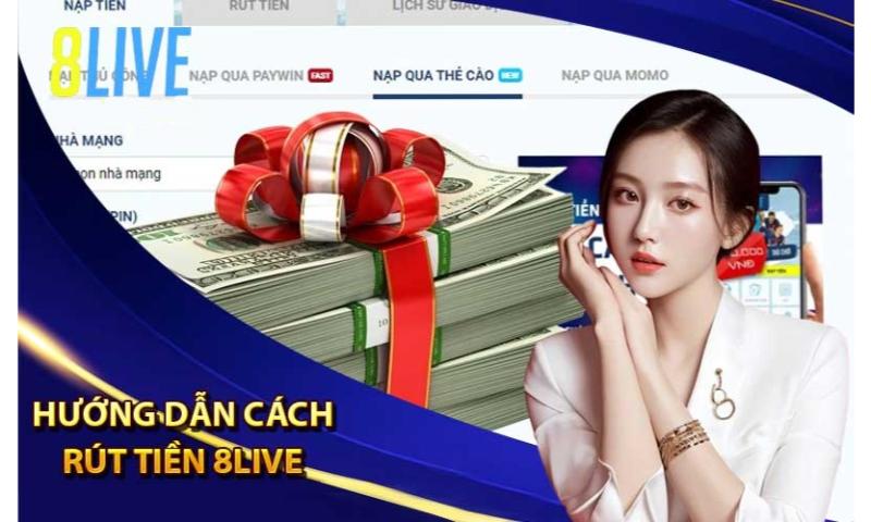 Hướng dẫn cách rút tiền tại nhà cái 8live.