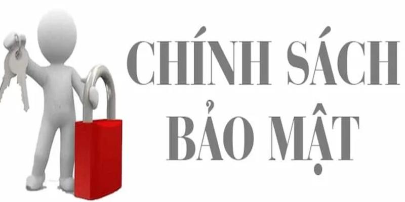 Nội dung cần nắm chắc trong chính sách bảo mật
